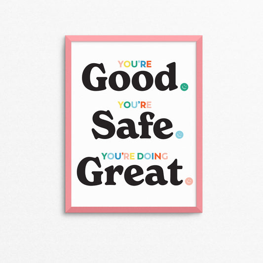 You're Good You're Safe You're Doing Great Art Print