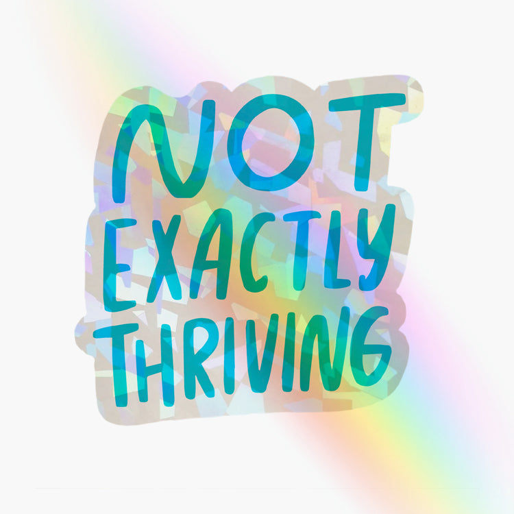 Not Exactly Thriving Rainbow-Maker Sticker