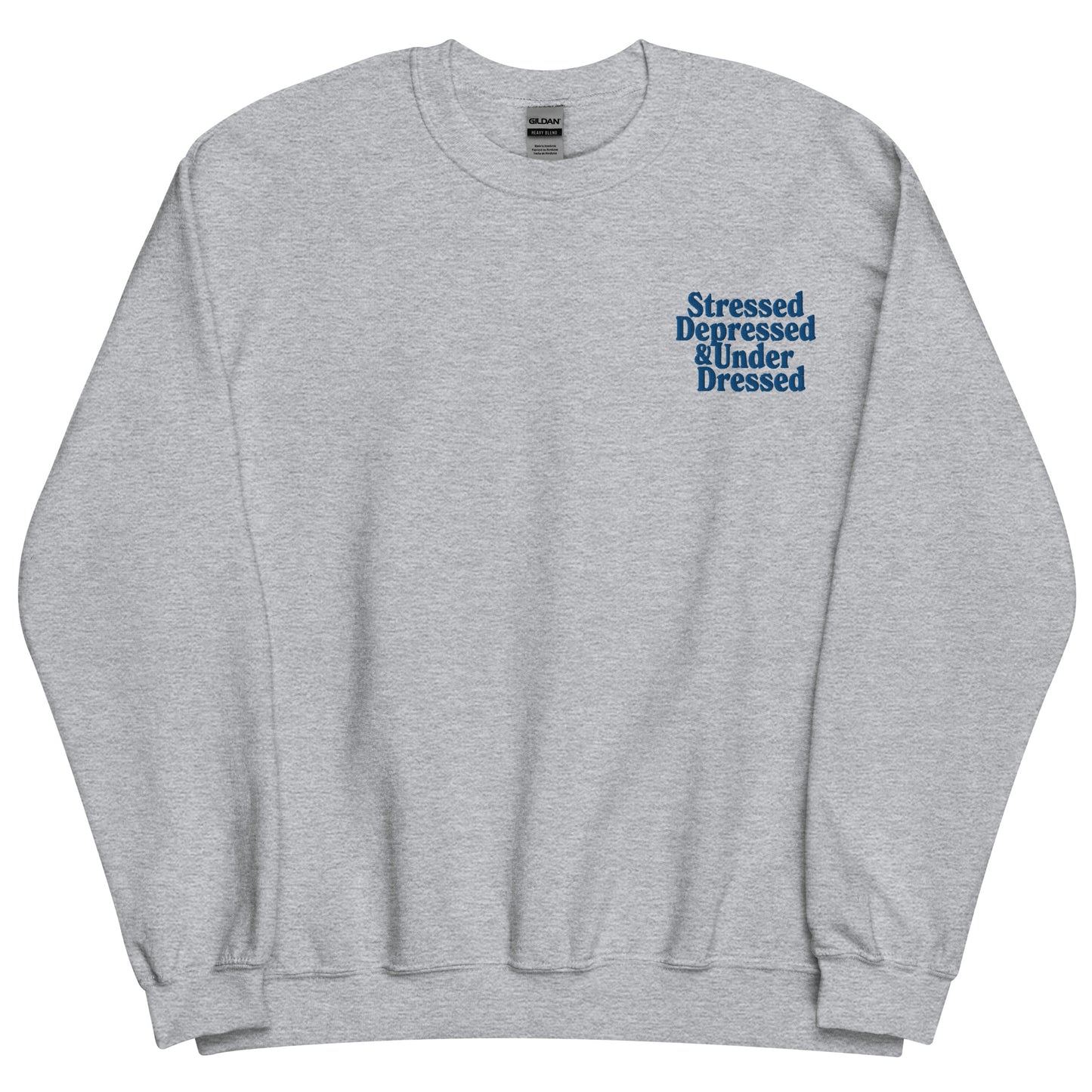 Stressed, Depressed & Underdressed - Embroidered Unisex Sweatshirt