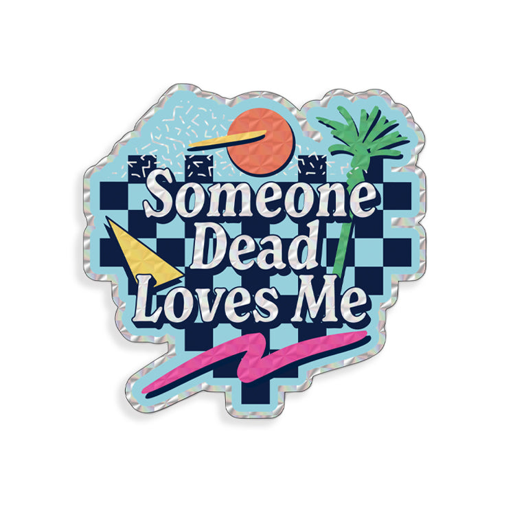 Someone Dead Loves Me Sticker