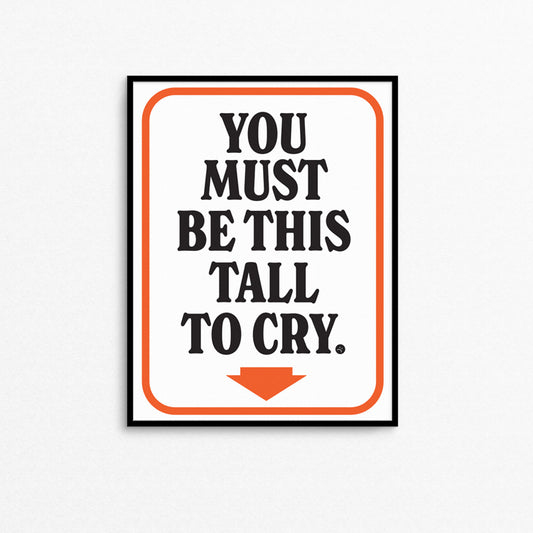 You Must Be This Tall to Cry 8.5 x 11" Print