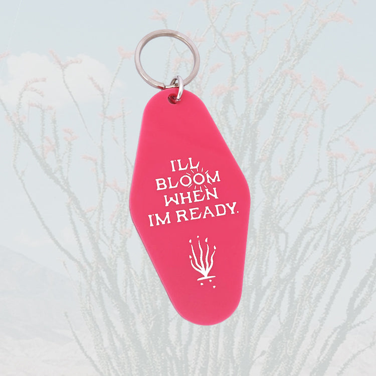 I'll Bloom When I'm Ready Hotel-Style Keychain