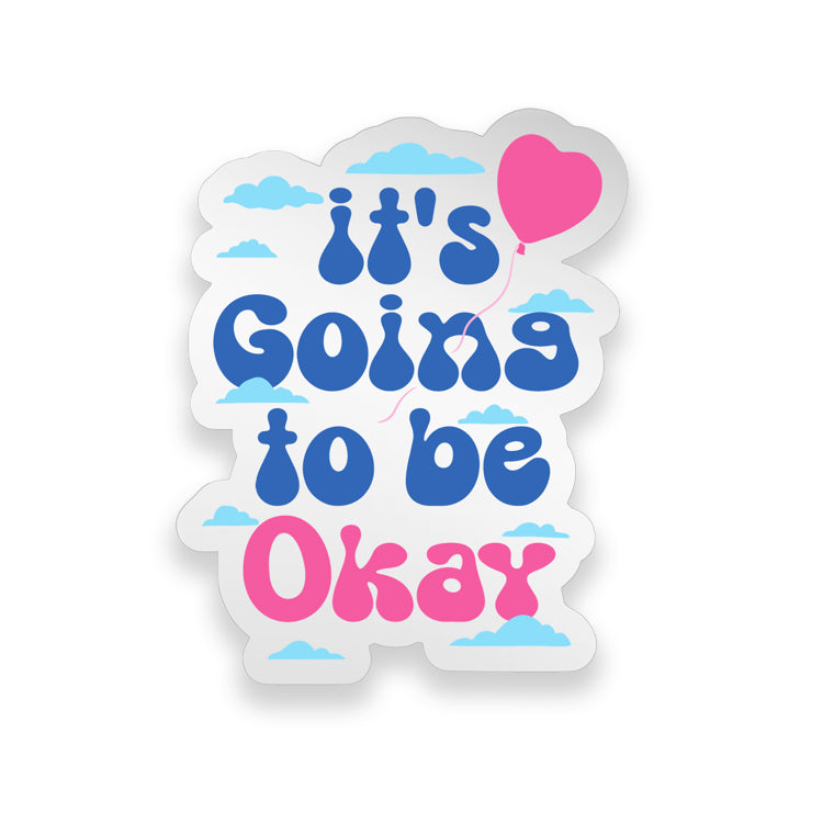 It's Going to Be Okay Sticker