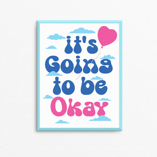 It's Going To Be Okay 8.5 x 11" Print