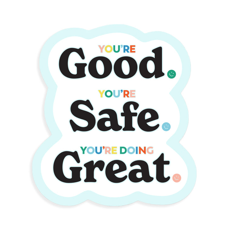 You're Good. You're Safe. You're Doing Great. Sticker