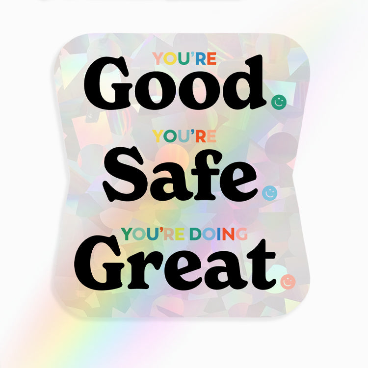 You're Good. You're Safe. You're Doing Great. Rainbow-Maker Sticker