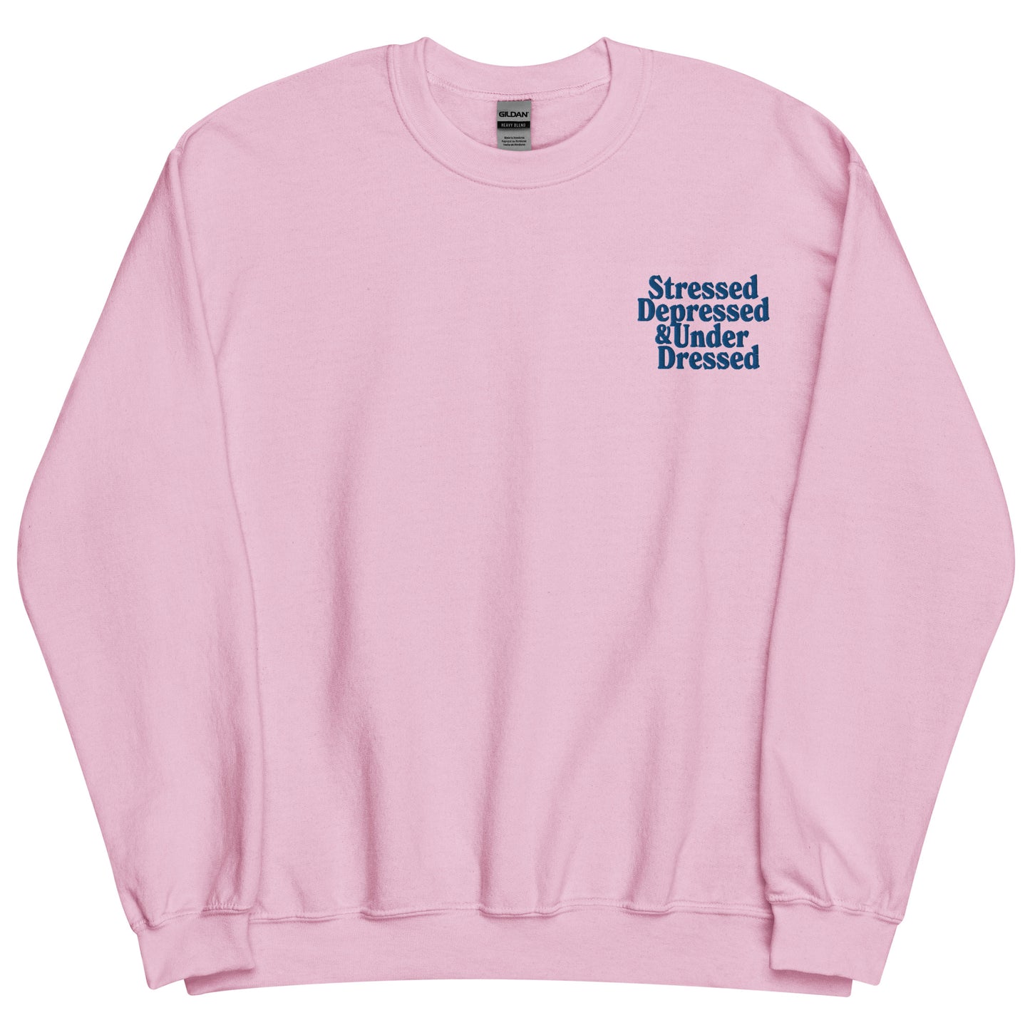 Stressed, Depressed & Underdressed - Embroidered Unisex Sweatshirt
